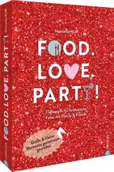 Food. Love. Party!