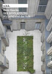 Hans Haacke. DER BEVÖLKERUNG. Wir (alle) sind das Volk n.b.k. Ausstellungen Bd. 25