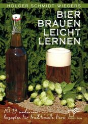 Bier brauen leicht lernen. Mit 19 modernen Rezepten für traditionelle Biere