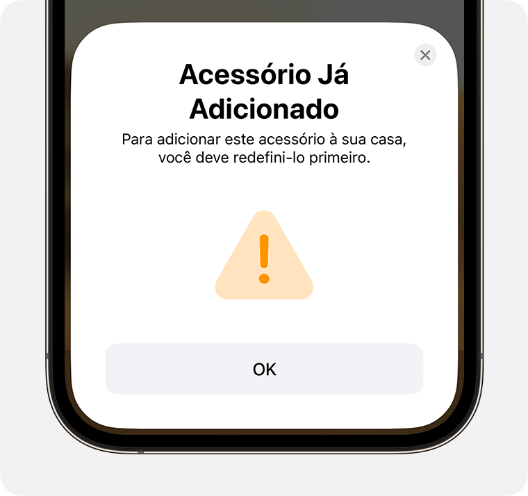 A mensagem "Acessório Já Adicionado" contendo as instruções "Para adicionar este acessório à casa, você precisará redefini-lo primeiro" aparece no iPhone