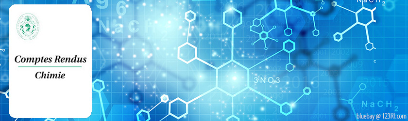 Comptes Rendus. Chimie