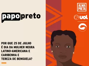 Papo Preto #128: Por que 25 de julho é dia da mulher negra?