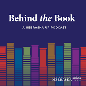 Behind the Book: A Nebraska UP Podcast