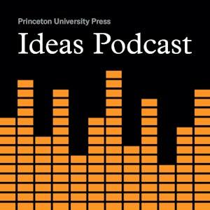 Princeton UP Ideas Podcast