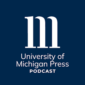 University of Michigan Press Podcast