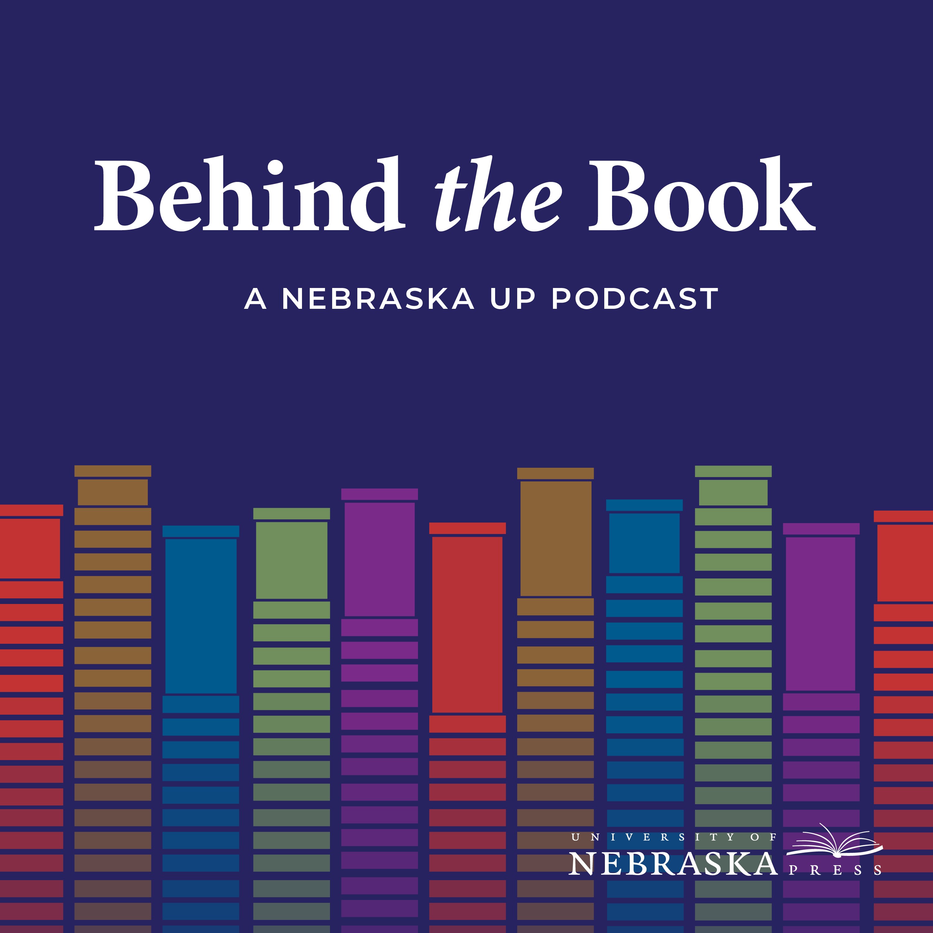 Behind the Book: A Nebraska UP Podcast