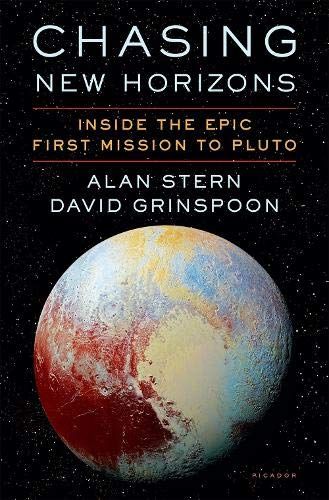 Chasing New Horizons: Inside the Epic First Mission to Pluto by Alan Stern & David Grinspoon