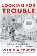 The Best Books by War Correspondents - Looking for Trouble by Virginia Cowles