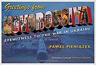 The best books on Ukraine - Greetings from Novorossiya: Eyewitness to the War in Ukraine by Pawel Pieniazek