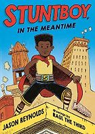 The Best Audiobooks for Kids of 2021 - Stuntboy, In the Meantime Jason Reynolds, Raúl the Third (illustrator), Guy Lockard (narrator)