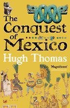 The best books on Mexico - The Conquest of Mexico by Hugh Thomas