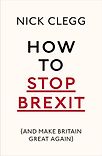 How To Stop Brexit (And Make Britain Great Again) by Nick Clegg