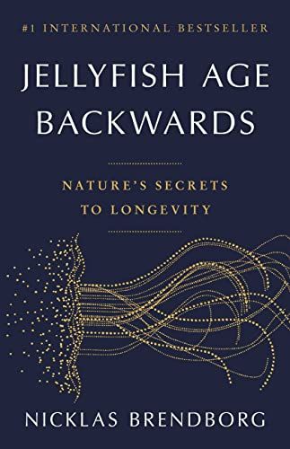 Jellyfish Age Backwards: Nature's Secrets to Longevity by Nicklas Brendborg