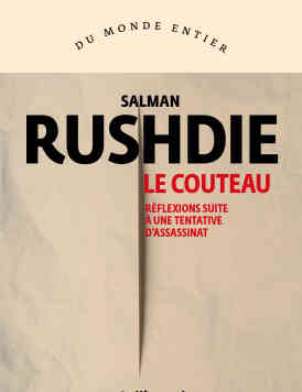 “Le Couteau”, de Salman Rushdie : une interrogation vive et profonde sur le bonheur