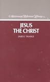 Jesus the Christ by James E. Talmage