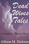 Dead Wives Tales by Allison M. Dickson