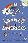 An A - Z of Looney Limericks by Bernie Morris