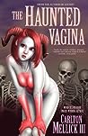 The Haunted Vagina by Carlton Mellick III