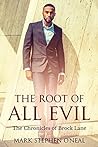 The Root of All Evil by Mark Stephen O'Neal