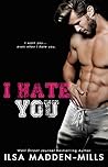 I Hate You by Ilsa Madden-Mills