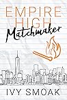 Empire High Matchmaker by Ivy Smoak