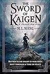 The Sword of Kaigen by M.L.  Wang