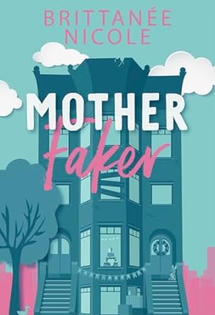 Mother Faker (The Momcoms, #1)