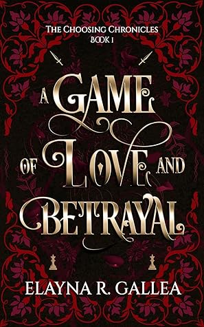 A Game of Love and Betrayal (The Choosing Chronicles, #1)