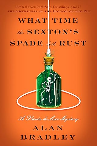 What Time the Sexton's Spade Doth Rust (Flavia de Luce, #11)