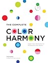 The Complete Color Harmony by Tina Sutton