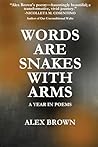 Words Are Snakes With Arms by Alex         Brown