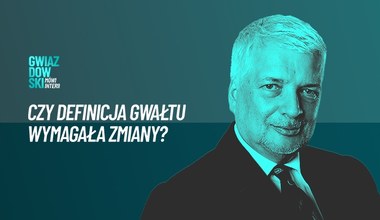 Gwiazdowski mówi Interii. Odc. 89: Czy stara definicja "gwałtu" była zła?