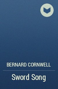 Bernard Cornwell - Sword Song