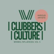 Clubbers Culture: Minimal Influences, Vol.5