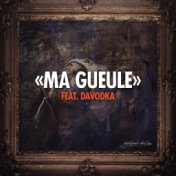 Ma gueule