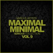 Maximal Minimal, Vol. 9: Serious Collection