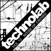 Techno Lab, Vol. 12: Noise Of Crowd