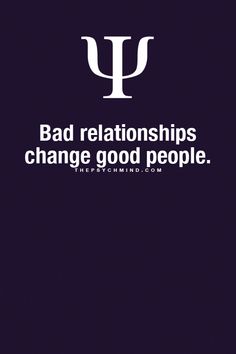 the words bad relationss change good people