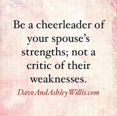 a quote that says be a cheerleader of your spouse's strength, not