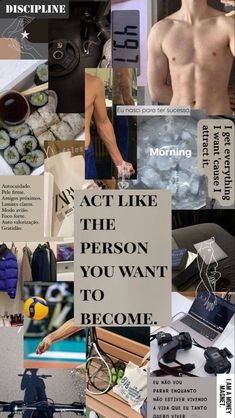 a collage of photos with words and pictures on them that say, act like the person you want to become