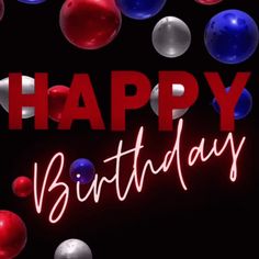 the words happy birthday are lit up with red, white and blue balloons in the air