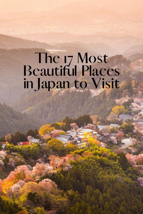 The 17 Most Beautiful Places in Japan to Visit - Bon Traveler Japan Destinations Beautiful Places, Japan Romantic Places, Travel To Tokyo Japan, Gardens In Japan, Must Visit Places In Japan, Trips To Japan, Japan Visiting Places, Cool Places To Visit In Japan, Best Places To Travel In Japan