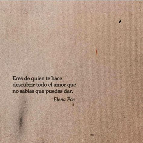 טוויטר \ EsPoesía בטוויטר: "Eres de quien te hace descubrir todo el amor que no sabías que puedes dar. - Elena Poe https://t.co/hgKin3Xyoj" Spanish Quotes, Elena Poe Frases, Elena Poe, Inspirational Phrases, Love Phrases, Motivational Phrases, More Than Words, Some Words, In Spanish