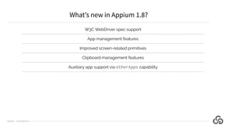 W3C WebDriver spec support
App management features
Improved screen-related primitives
Clipboard management features
Auxiliary app support via otherApps capability
What’s new in Appium 1.8?
@jlipps · cloudgrey.io
 