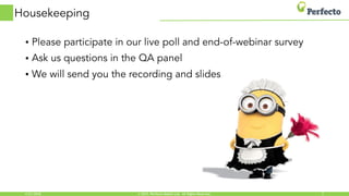 © 2015, Perfecto Mobile Ltd. All Rights Reserved.
Housekeeping
• Please participate in our live poll and end-of-webinar survey
• Ask us questions in the QA panel
• We will send you the recording and slides
4/21/2018 2
 