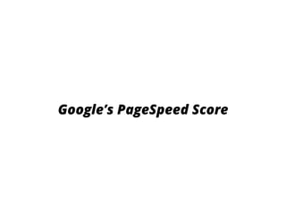 Google’s PageSpeed Score
 