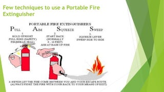 Few techniques to use a Portable Fire
Extinguisher
 