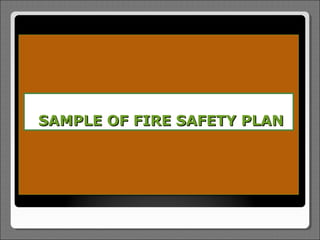 SAMPLE OF FIRE SAFETY PLAN
 