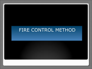 FIRE CONTROL METHOD
 