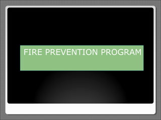 FIRE PREVENTION PROGRAM
 